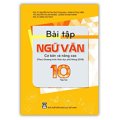 Sách - Bài Tập Ngữ Văn 10 - Tập 2 cơ bản và nâng cao (Theo Chương trình Giáo dục phổ thông 2018)