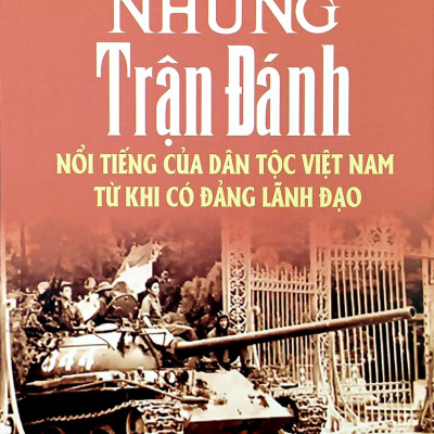 Những Trận Đánh Nổi Tiếng Của Dân Tộc Việt Nam Từ Khi Có Đảng Lãnh Đạo (Tái Bản 2023)