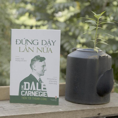 Cùng Dale Carnegie Tiến Tới Thành Công - Đứng Dậy Lần Nữa (Những Bài Học Về Tạo Dựng Thành Công) - Bản Quyền