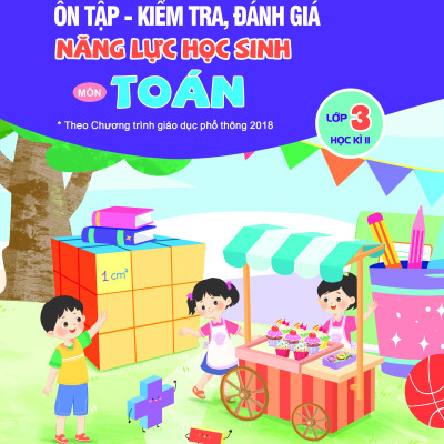 Ôn tập - kiểm tra đánh giá năng lực lớp 3 môn Toán, Tiếng Việt (2 kỳ)