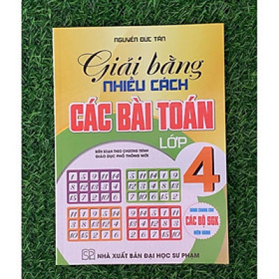 Giải Bằng Nhiều Cách Các Bài Toán Lớp 4 (Biên Soạn theo Chương Trình GDPT Mới) (HA-MK)