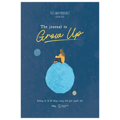 The Journal To Grow Up - Không Có Từ Dễ Dàng Trong Thế Giới Người Lớn