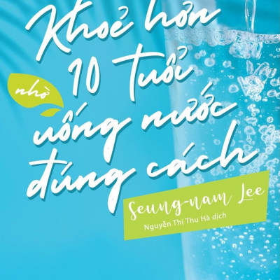 Sách - Khoẻ hơn 10 tuổi nhờ uống nước đúng cách tặng bookmark vadata