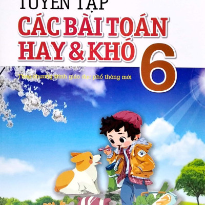 Tuyển Tập Các Bài Toán Hay Và Khó 6 (2022)
