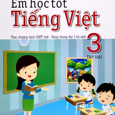 Em Học Tốt Tiếng Việt 3 - Tập 1 (Theo Chương Trình GDPT Mới - Dùng Chung Cho 3 Bộ Sách)