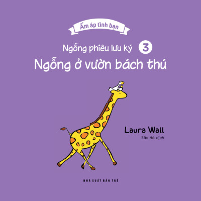 Ấm Áp Tình Bạn - Ngỗng Phiêu Lưu Ký - Tập 3: Ngỗng Ở Vườn Bách Thú