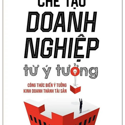Chế Tạo Doanh Nghiệp Từ Ý Tưởng _AL