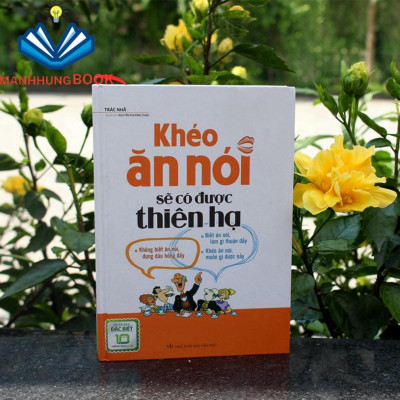 Sách: Khéo Ăn Nói Sẽ Có Được Thiên Hạ - Xây Dựng Mối Quan Hệ Nhờ Tài Ăn Nói ( Bản Đặc Biệt)