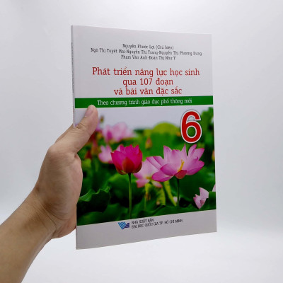 Phát Triển Năng Lực Học Sinh Qua 107 Đoạn Và Bài Văn Đặc Sắc 6 (Theo Chương Trình Giáo Dục Phổ Thông Mới)