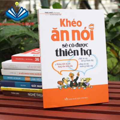 Sách: Khéo Ăn Nói Sẽ Có Được Thiên Hạ - Kĩ Năng Giúp Cho Người Ngại Giao Tiếp Mở Lời Trò Chuyện (Bìa Mềm)