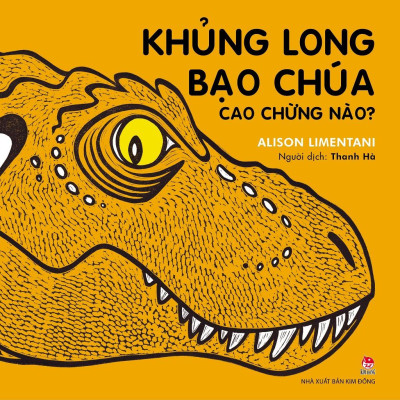 Khủng Long Bạo Chúa Cao Chừng Nào? (Tái Bản 2023)