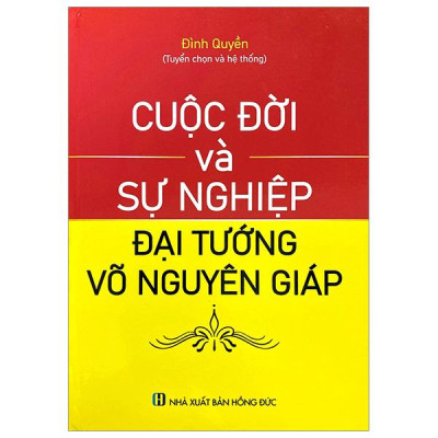 Sách - Cuộc Đời Và Sự Nghiệp Đại Tướng Võ Nguyên Giáp