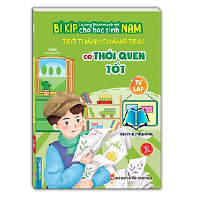 Sách - Bí kíp trường thành mạnh mẽ cho học sinh Nam - Trở thành chàng trai có thói quen tốt - Tự Lập