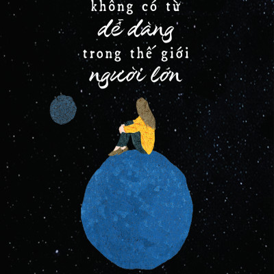 Không Có Từ Dễ Dàng Trong Thế Giới Người Lớn