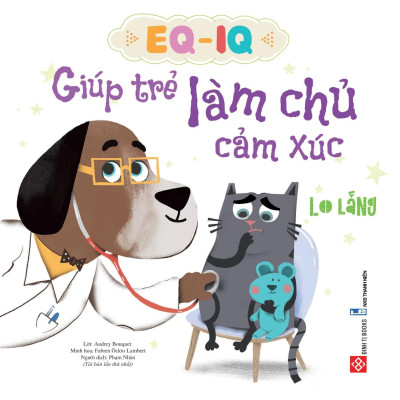 Sách Eq - Iq Giúp Trẻ Làm Chủ Cảm Xúc - Lo lắng
