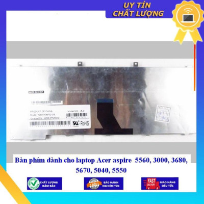 Bàn phím dùng cho laptop Acer aspire 5560 3000 3680 5670 5040 5550  - Hàng Nhập Khẩu New Seal