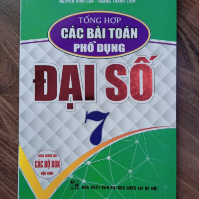 Sách - Tổng Hợp Các Bài Toán Phổ Dụng Đại Số Lớp 7 (Biên Soạn Theo Chương Trình GDPT Mới)