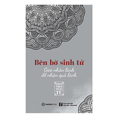Bên Bờ Sinh Tử - Gieo Nhân Lành Để Nhận Quả Lành (SGB)