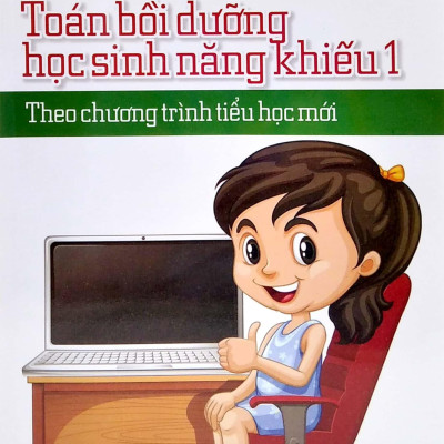 Toán Bồi Dưỡng Học Sinh Năng Khiếu 1 (Theo Chương Trình Tiêu Học Mới)