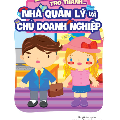 Khi Lớn Lên, Tớ Muốn Trở Thành... - Nhà Quản Lý Và Chủ Doanh Nghiệp