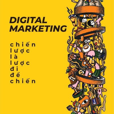 Digital Marketing - Chiến Lược Là Lược Đi Để Chiến