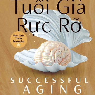 TUỔI GIÀ RỰC RỠ - Daniel J. Levitin - Linh Đan dịch - (bìa mềm)