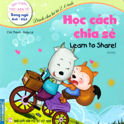 Rèn Luyện Thói Quen Tốt - Song Ngữ Anh-Việt - Học Cách Chia Sẻ (Dành Cho Trẻ Từ 2-6 Tuổi) (Tái Bản 2023)
