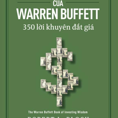 Trí Tuệ Đầu Tư Của Warren Buffett - 350 Lời Khuyên Đắt Giá