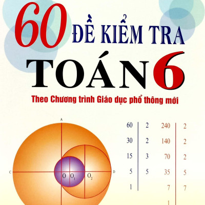 60 Đề Kiểm Tra Toán 6 (Theo Chương Trình GDPT Mới)