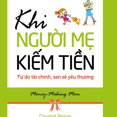 Khi Người Mẹ Kiếm Tiền -  Tự Do Tài Chính, San Sẻ Yêu Thương