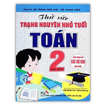Sách - Thử sức trạng nguyên nhỏ tuổi Toán 2 tập 1 (Biên Soạn Theo Chương Trình Mới)