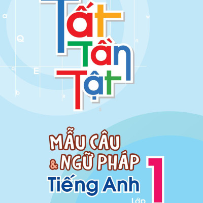 Tất Tần Tật Mẫu Câu Và Ngữ Pháp Tiếng Anh Lớp 1