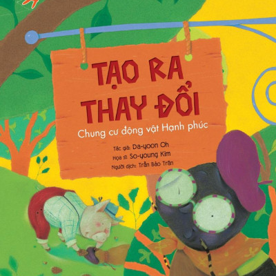 Phẩm Chất Nhà Lãnh Đạo Nhí - Tạo Ra Thay Đổi - Chung Cư Động Vật Hạnh Phúc