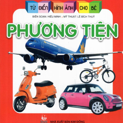 Từ Điển Hình Ảnh Cho Bé: Phương Tiện (Tái Bản 2019)
