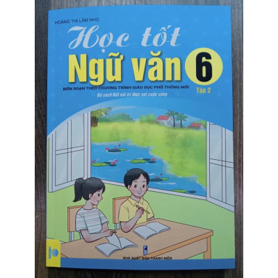Sách - Học Tốt Ngữ Văn Lớp 6 tập 2 Biên soạn theo CT GDPT mới (Kết Nối)