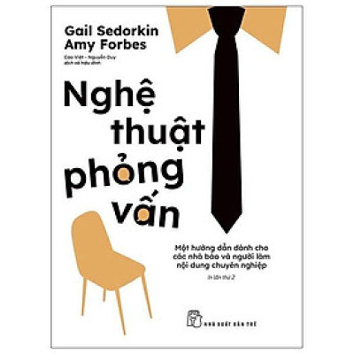 Sách - Nghệ Thuật Phỏng Vấn - Một Hướng Dẫn Dành Cho Các Nhà Báo Và Người Làm Nội Dung Chuyên Nghiệp - NXB Trẻ