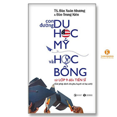 Sách - Con Đường Du Học Mỹ Và Học Bổng Từ Lớp 9 Đến Tiến Sĩ - Thái Hà Books