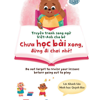 Truyện Tranh Song Ngữ Việt-Anh Cho Bé - Chưa Học Bài Xong, Đừng Đi Chơi Nhé! - Do Not Forget To Revise Your Lessons Before Going Out To Play