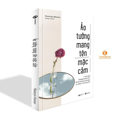 Sách - Ảo Tưởng Mang Tên Mặc Cảm - Cách Sống “Không Tranh Đấu” Để Tận Hưởng Mỗi Ngày An Nhiên Và Trong Trẻo - Thái Hà Books