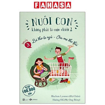 Sách - Nuôi Con Không Phải Là Cuộc Chiến 2 - Quyển 3 - Bé Thơ Tự Ngủ, Cha Mẹ Thư Thái (Tái Bản 2025)