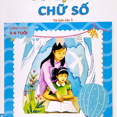 Tủ Sách Chồi Non Chăm Học - Vở Tập Tô Chữ Số - Dành Cho 5-6 Tuổi (Theo Chuẩn Chương Trính Mới) (Tái Bản Lần 5)