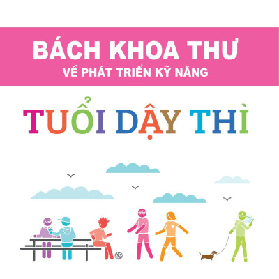 Bách Khoa Thư Về Phát Triển Kỹ Năng - Tuổi Dậy Thì