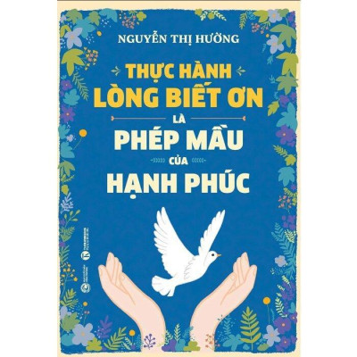Sách - Thực Hành Lòng Biết Ơn Là Phép Mầu Của Hạnh Phúc - Thái Hà Books