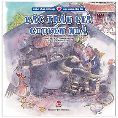 Cuộc Sống Tươi Đẹp - Học Cách Cảm Ơn: Bác Trâu Già Chuyển Nhà