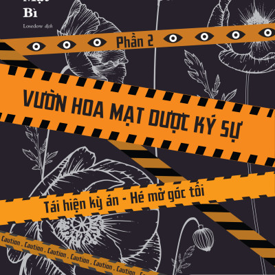 Vườn Hoa Mạt Dược Ký Sự - Phần 2 - Tái Hiện Kỳ Án-Hé Mở Góc Tối - Tặng Kèm Bookmark