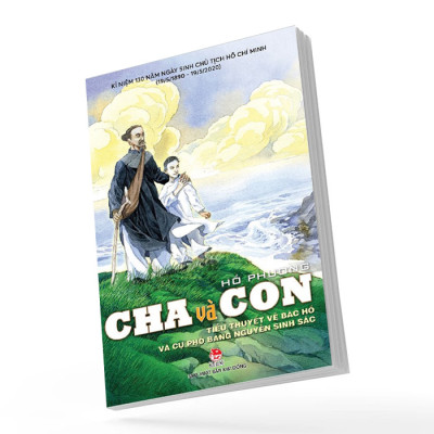 Cha Và Con - Tiểu Thuyết Về Bác Hồ Và Cụ Phó Bảng Nguyễn Sinh Sắc