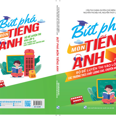 Bứt phá môn Tiếng Anh - Bộ đề luyện thi tuyển sinh vào lớp 6 các trường THCS chất lượng cao, chuyên Anh