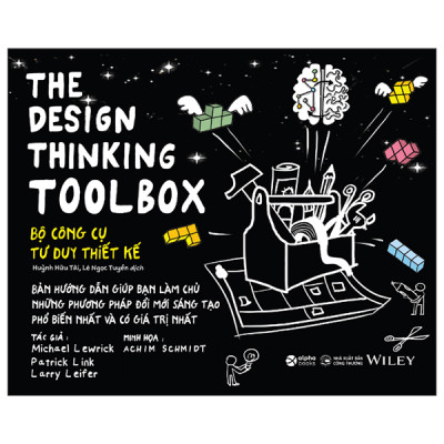 (Minh hoạ màu) DESIGN THINKING TOOLBOX: BỘ CÔNG CỤ TƯ DUY THIẾT KẾ - Micheal Lewrick, Micheal Lewrick, Patrick Link - Huỳnh Hữu Tài, Lê Ngọc Tuyền dịch - Alphabooks -Nhà Xuất Bản Công Thương
