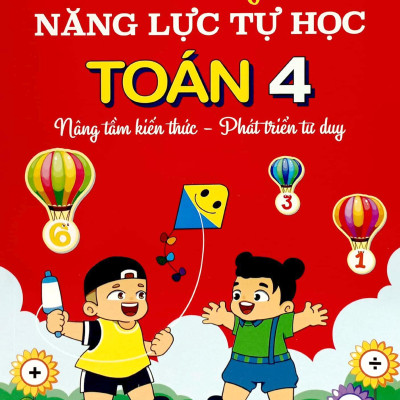 Bồi Dưỡng Năng Lực Tự Học Toán 4 - Nâng Tầm Kiến Thức - Phát Triển Tư Duy