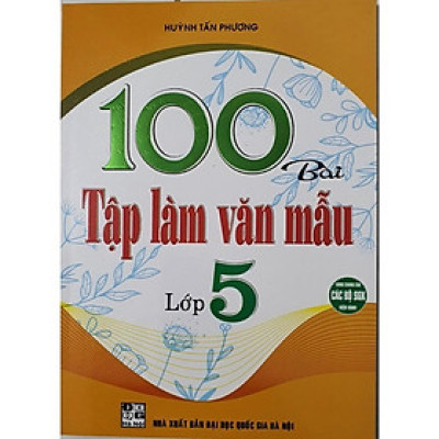 100 Bài Tập Làm Văn Mẫu Lớp 5 ( tái bản 2024) (HA-MK)